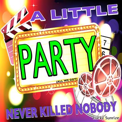 A Little Party Never Killed Nobody (All We Got)'s cover