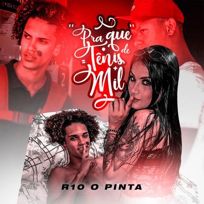 Pra Que Tênis de Mil By R10 O Pinta's cover