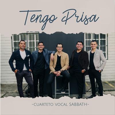 Tengo Prisa By Cuarteto Vocal Sabbath's cover