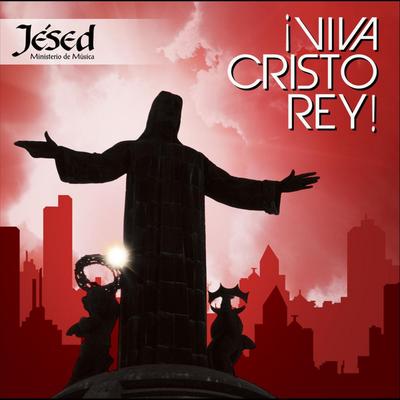 ¡Viva Cristo Rey! By Jésed's cover
