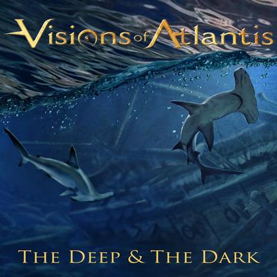 The Deep & The Dark By Visions of Atlantis's cover