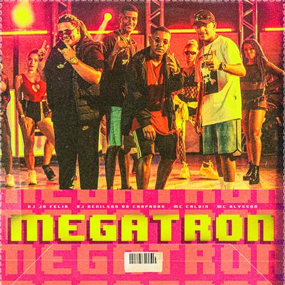 Megatron By Mc Alysson, Mc Calvin, Dj JR FELIX, DJ Denilson do Chapadão's cover