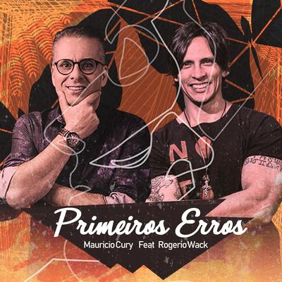 Primeiros Erros By Mauricio Cury, Rogério Wack's cover