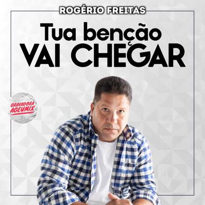 Tua Benção Vai Chegar By Rogério Freitas's cover