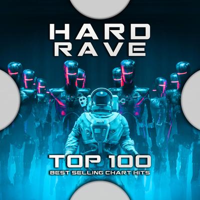 Hard Rave Top 100 Best Selling Chart Hits's cover