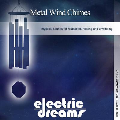 Metal Wind Chimes By Electric Dreams's cover