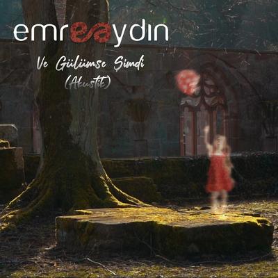 Ve Gülümse Şimdi (Akustik) By Emre Aydin's cover