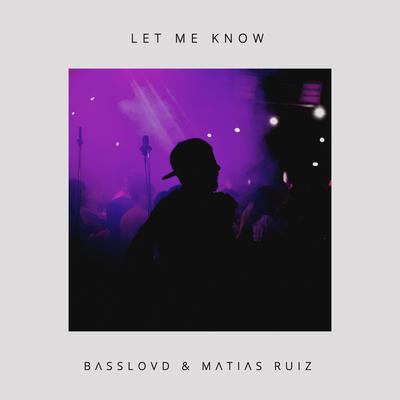 Let Me Know (Radio) By Matias Ruiz, Basslovd's cover