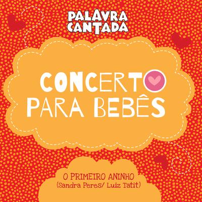 Concerto para Bebês: O Primeiro Aninho By Palavra Cantada's cover