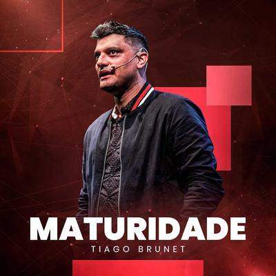 Maturidade By Tiago Brunet's cover