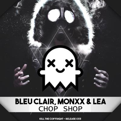 Chop Shop By Bleu Clair, Monxx, LEA's cover