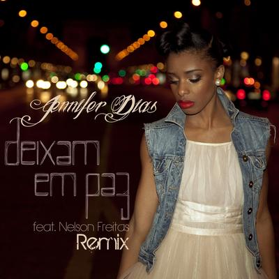 Deixam Em Paz (Remix) By Jennifer Dias, Nelson Freitas's cover