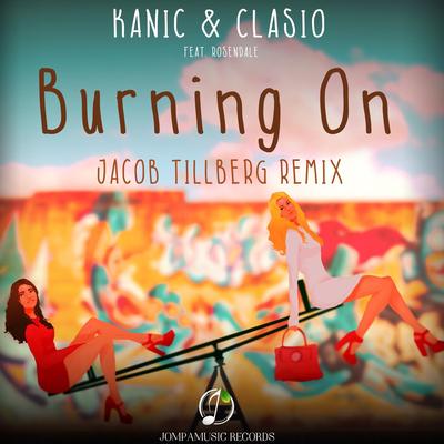Burning On (Jacob Tillberg Remix) By Clasio, Jacob Tillberg, Kanic', Rosendale's cover