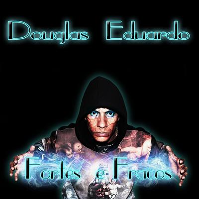 Fortes e Fracos By Douglas Eduardo's cover