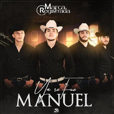 Ya Se Fue Manuel By Grupo Marca Registrada's cover