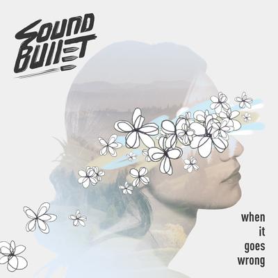 When It Goes Wrong By Sound Bullet's cover