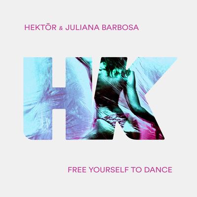 Free Yourself to Dance By Hektor, Juliana Barbosa's cover