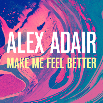 Make Me Feel Better (Radio Edit) By Alex Adair's cover