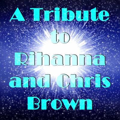 A Tribute to Rihanna and Chris Brown's cover