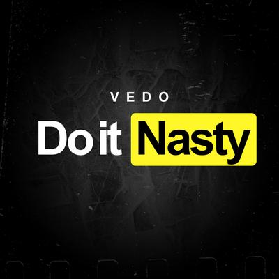 Do It Nasty By Vedo's cover