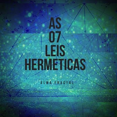 As 07 Leis Hermeticas's cover