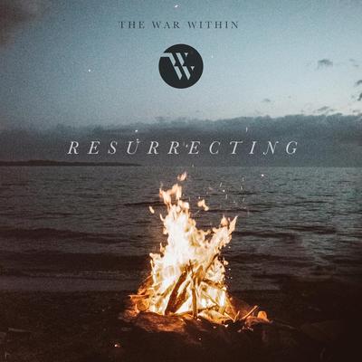 Resurrecting (Campfire Version) By The War Within, Rachel Wilkins's cover