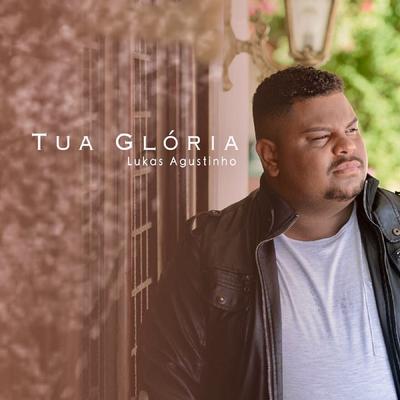 Tua Glória By Lukas Agustinho's cover