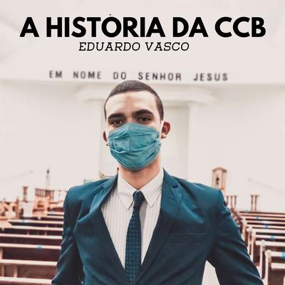 A História da Ccb By Eduardo Vasco's cover