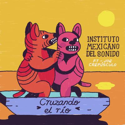 Cruzando el Río By Joe Crepúsculo, Instituto Mexicano Del Sonido's cover