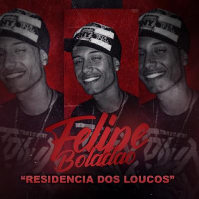 Residência dos Loucos By Mc Felipe Boladão's cover