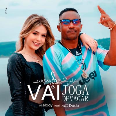 Vai Joga Devagar By Melody, MC Dede's cover
