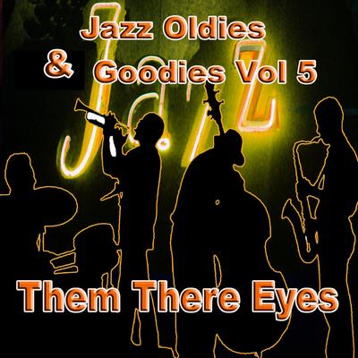 Jazz Oldies & Goodies Vol  5 Them There Eyes's cover