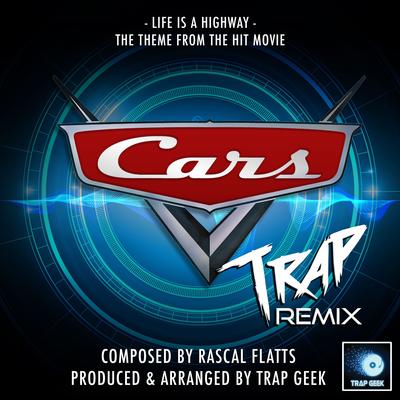 Life Is A Highway (From "Cars") (Trap Remix) By Trap Geek's cover