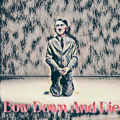 Bow Down And Die's cover