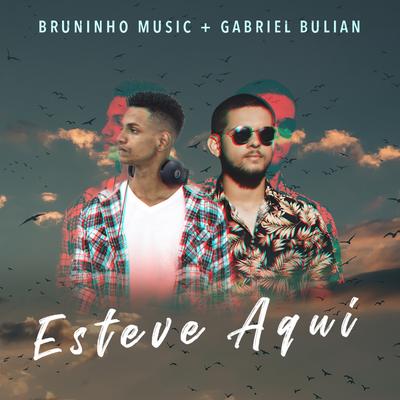 Esteve Aqui By Bruninho Music, Gabriel Bulian's cover