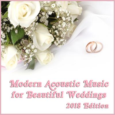 Modern Acoustic Music for Beautiful Weddings, 2018 Edition's cover