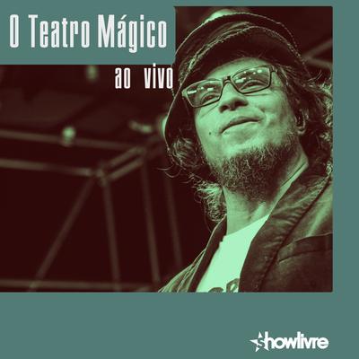 O Teatro Mágico no Estúdio Showlivre (Ao Vivo)'s cover
