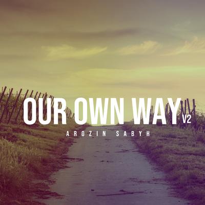 Our Own Way V2 By Arozin Sabyh's cover