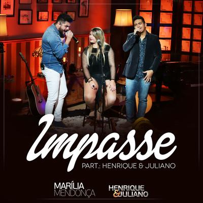 Impasse By Marília Mendonça, Henrique & Juliano's cover