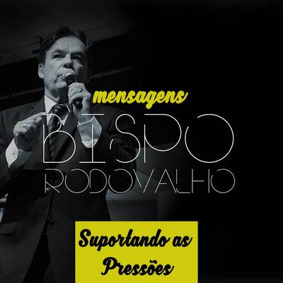 Mensagens, Suportando as Pressões By Bispo Rodovalho's cover