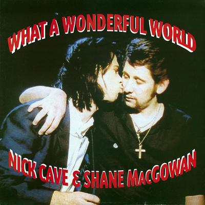 What A Wonderful World By Nick Cave, Shane MacGowan's cover