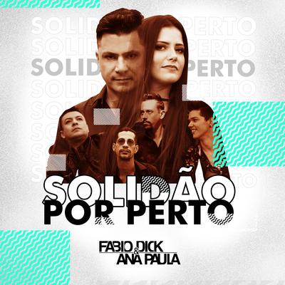 Solidão por Perto By Fabio Dick e Ana Paula's cover