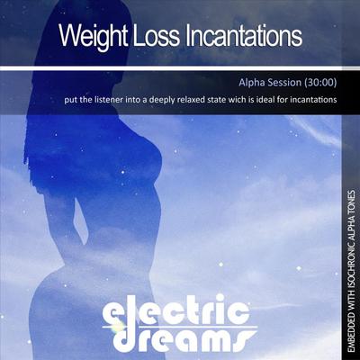 Weight Loss Incantations (Alpha Session) By Electric Dreams's cover