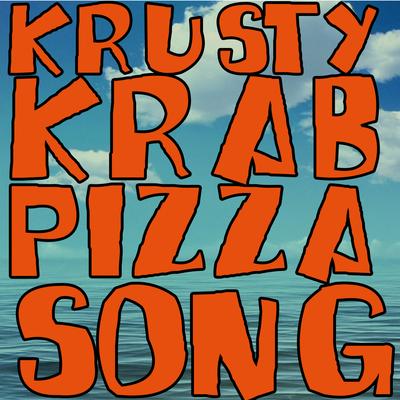 Krusty Krab Pizza Song (Spongebob Remix)'s cover