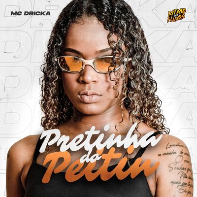 Pretinha do Peitin e do Bundão By Mc Dricka's cover