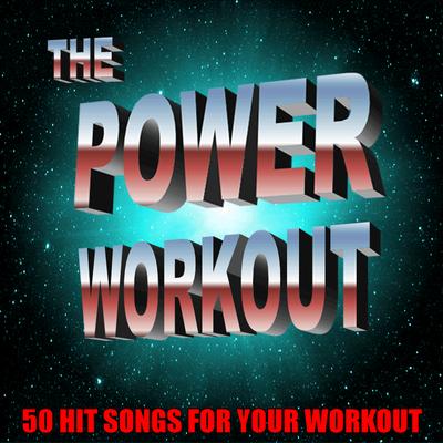 The Power Workout: 50 Hit Songs for Your Workout's cover