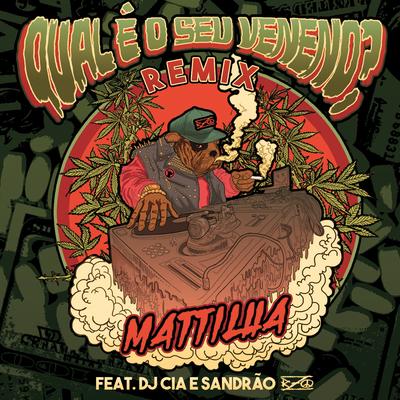 Qual É o Seu Veneno? (Remix) By Sandrão RZO, Mattilha, Dj Cia's cover