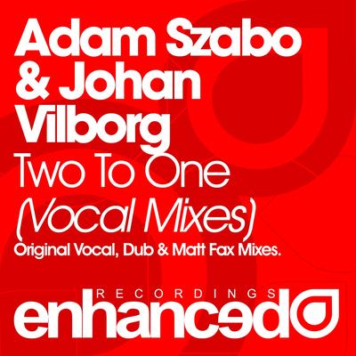 Two To One (Matt Fax Vocal Mix) By Adam Szabo, Johan Vilborg, Johnny Norberg, Matt Fax's cover
