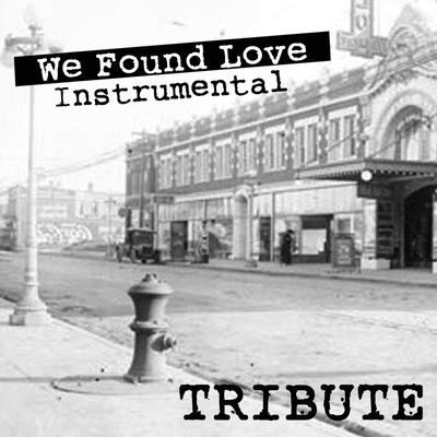 We Found Love (Rihanna feat. Calvin Harris Tribute) - Instrumental - Single's cover