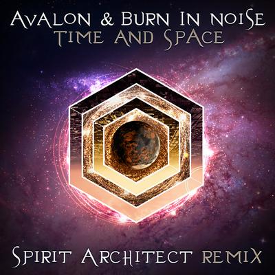 Time & Space (Spirit Architect Remix) By Avalon, Burn In Noise, Spirit Architect's cover